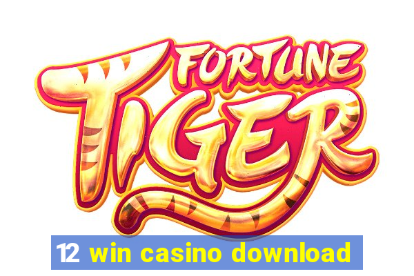 12 win casino download