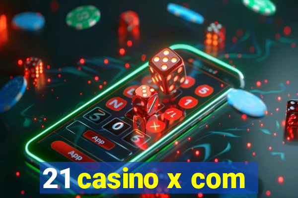 21 casino x com