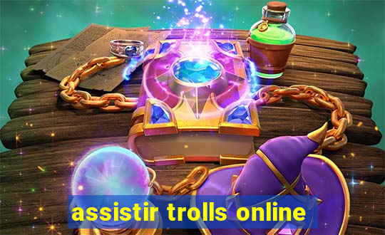 assistir trolls online