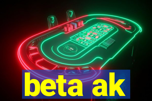 beta ak