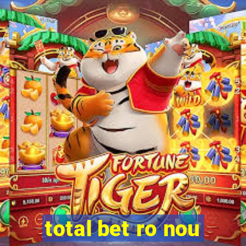 total bet ro nou