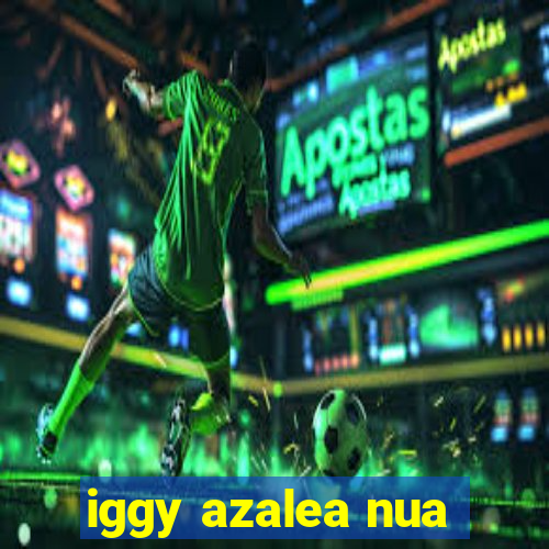 iggy azalea nua