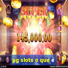 pg slots o que é