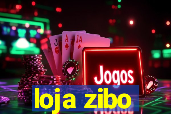 loja zibo