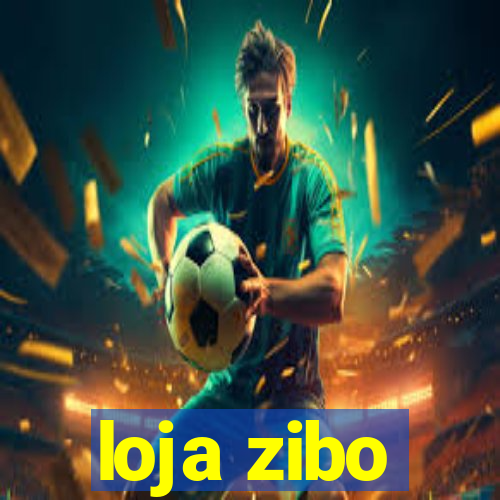 loja zibo