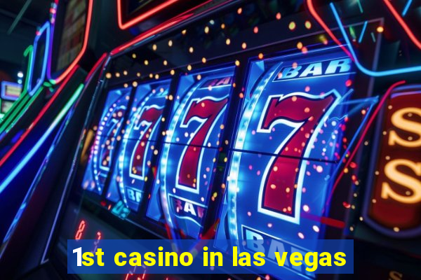 1st casino in las vegas