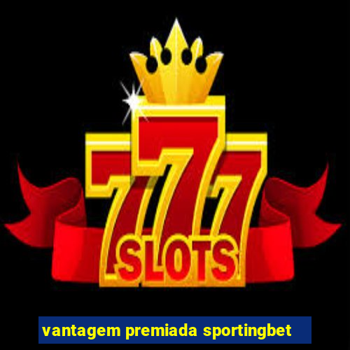 vantagem premiada sportingbet