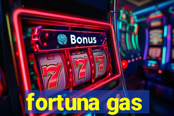 fortuna gas