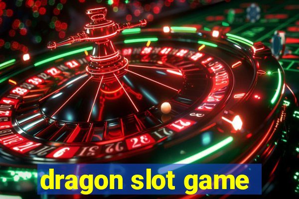 dragon slot game