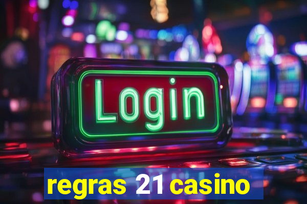 regras 21 casino