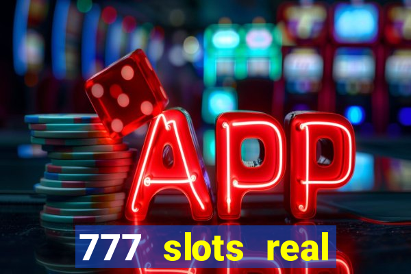 777 slots real casino 2023