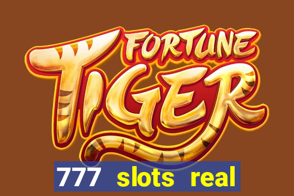 777 slots real casino 2023