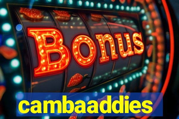 cambaaddies