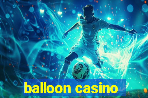 balloon casino