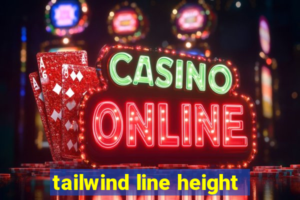 tailwind line height