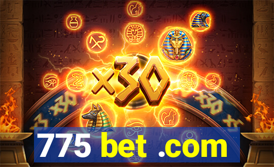 775 bet .com