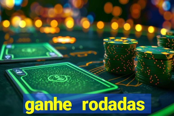 ganhe rodadas gratis sem deposito