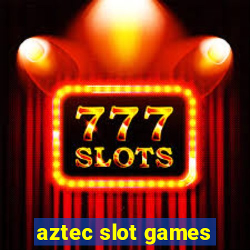 aztec slot games