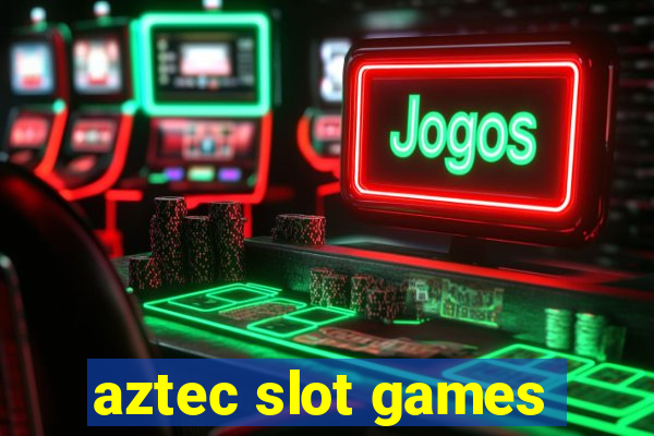 aztec slot games