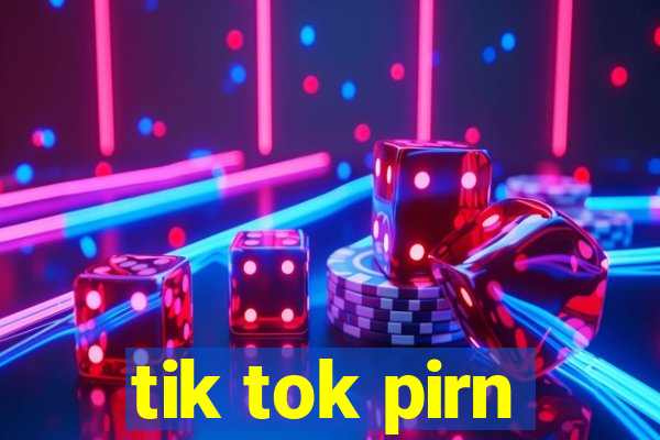 tik tok pirn