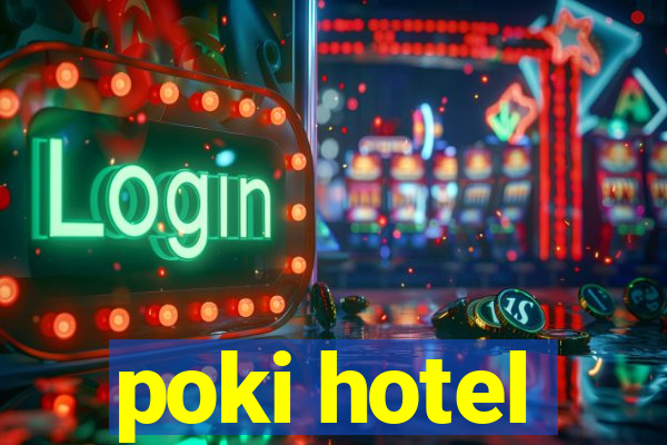 poki hotel