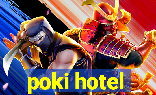 poki hotel