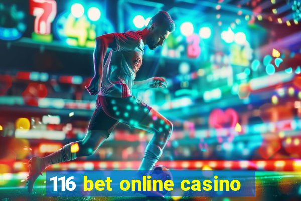 116 bet online casino