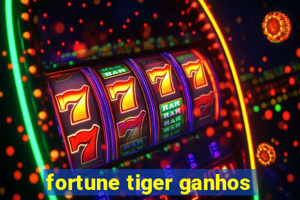 fortune tiger ganhos