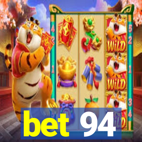 bet 94