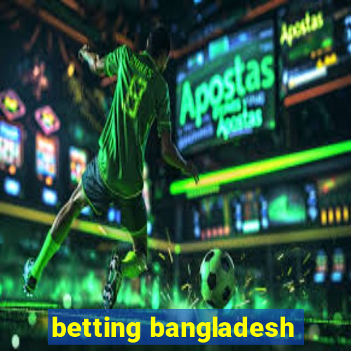 betting bangladesh