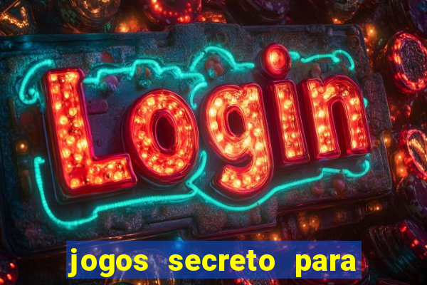 jogos secreto para ganhar dinheiro