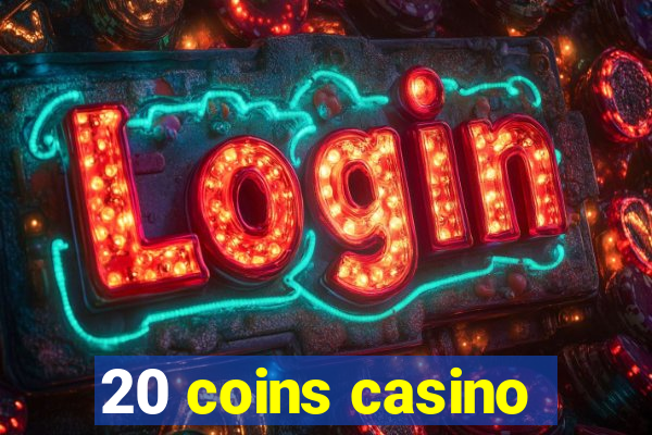 20 coins casino