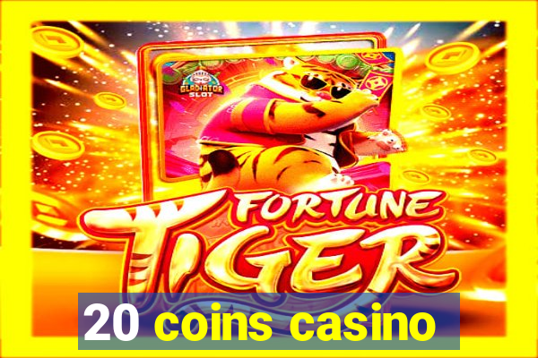 20 coins casino