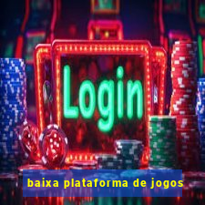 baixa plataforma de jogos