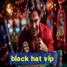 black hat vip