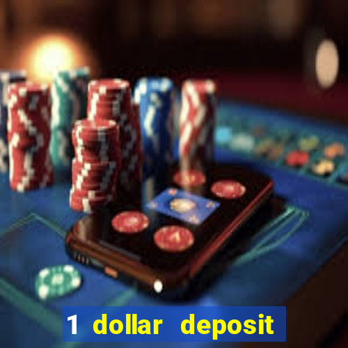 1 dollar deposit casino 1st deposit