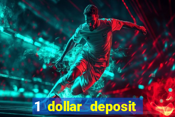 1 dollar deposit casino 1st deposit