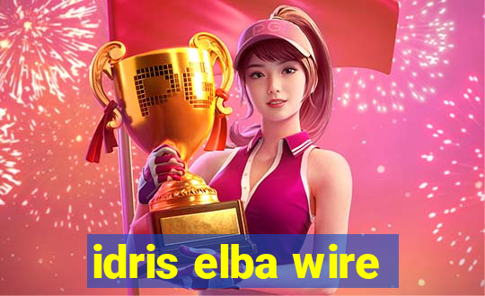 idris elba wire