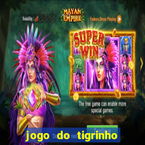 jogo do tigrinho teste gratis