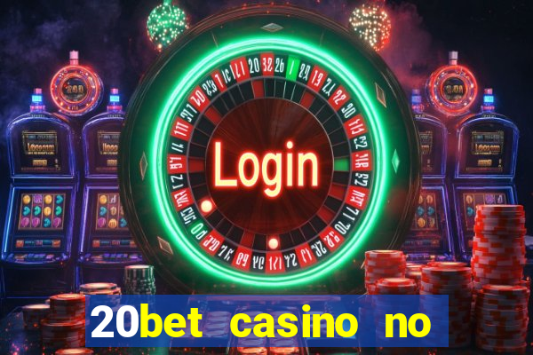 20bet casino no deposit bonus 2022