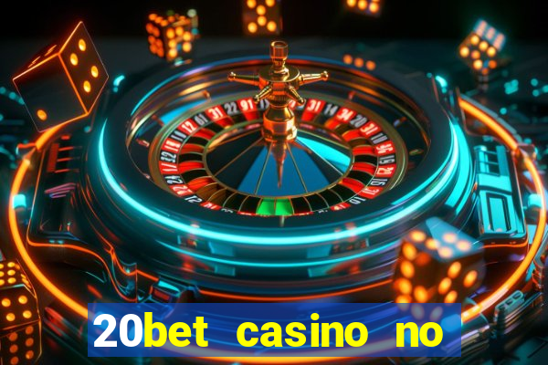 20bet casino no deposit bonus 2022