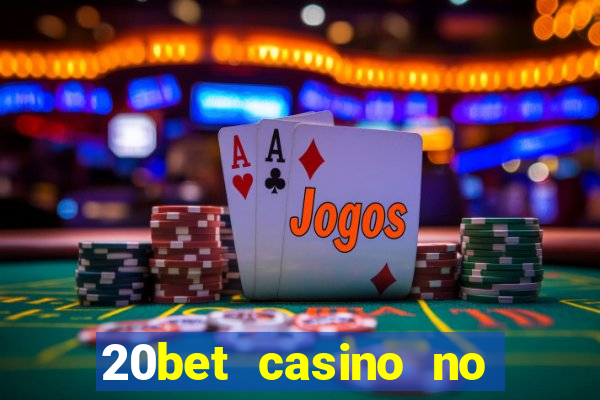 20bet casino no deposit bonus 2022