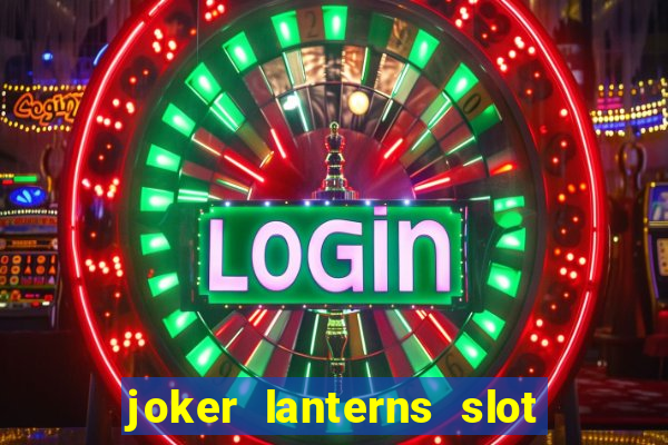 joker lanterns slot free play