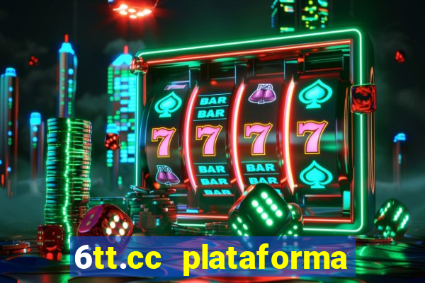 6tt.cc plataforma de jogos