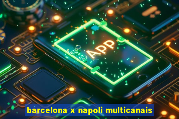 barcelona x napoli multicanais