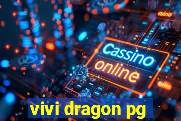 vivi dragon pg