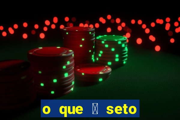 o que 茅 seto altos par芒metros