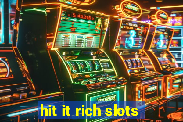 hit it rich slots