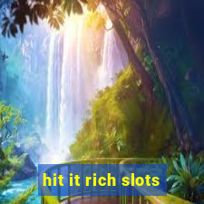 hit it rich slots