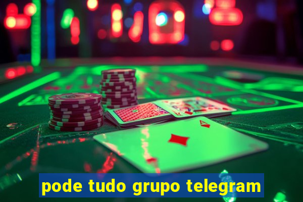 pode tudo grupo telegram